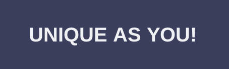 Unique As You